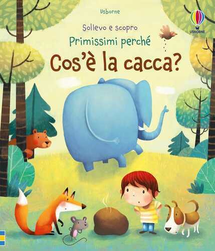 Cos'è la cacca? Ediz. illustrata