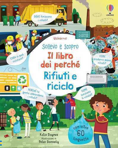 Rifiuti e riciclo. Il libro dei perché. Ediz. a colori