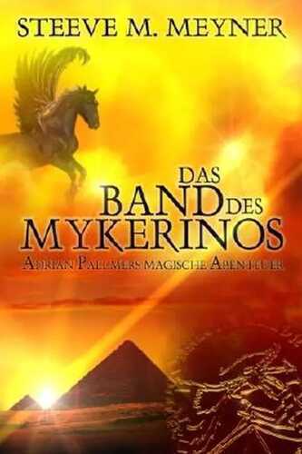 Das Band des Mykerinos: Adrian Pallmers magische Abenteuer