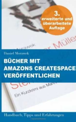 Bücher mit Amazons CreateSpace veröffentlichen. Handbuch, Tipps und Erfahrungen