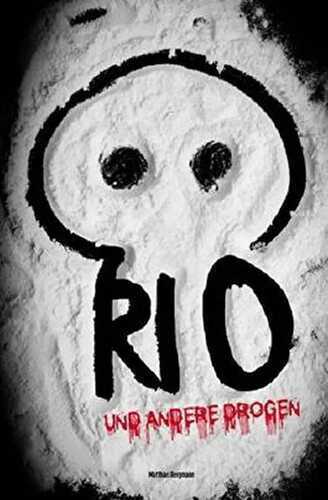Rio und andere Drogen (Rio-Trilogie)