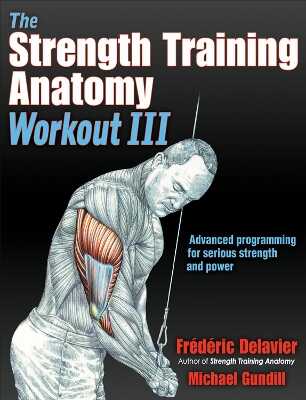 The Strength Training Anatomy Workout III — Frederic Delavier