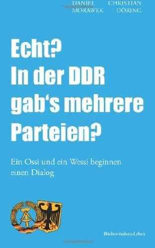 Echt? In der DDR gab's mehrere Parteien?: Ein Ossi und ein Wessi beginnen einen Dialog
