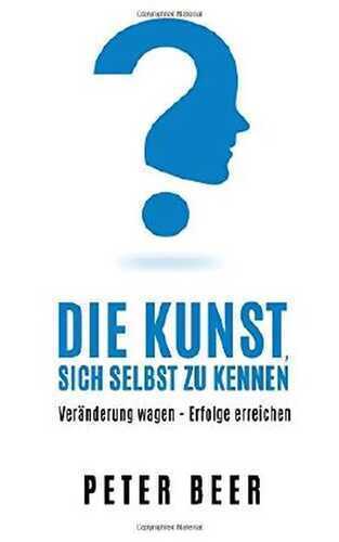 Die Kunst sich selbst zu kennen: Veraenderung wagen - Erfolge erreichen
