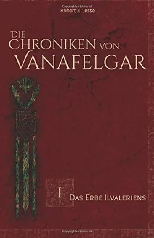 Die Chroniken von Vanafelgar: Das Erbe Ilvaleriens