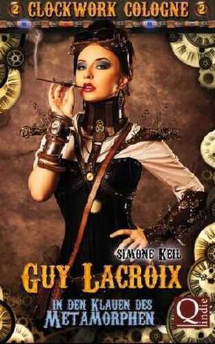 Clockwork Cologne: Guy Lacroix - In den Klauen des Metamorphen
