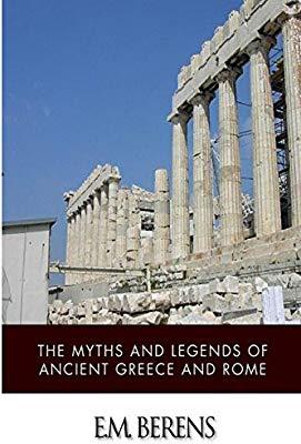 The Myths and Legends of Ancient Greece and Rome