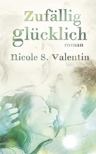 zufällig glücklich — Nicole S. Valentin