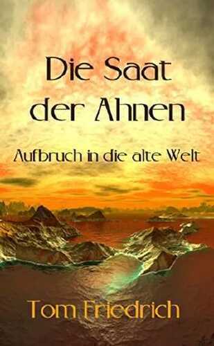 Die Saat der Ahnen: Aufbruch in die alte Welt (Science Fiction - Dystopie)