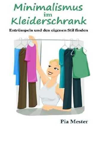 Minimalismus im Kleiderschrank: Entrümpeln und den eigenen Stil finden