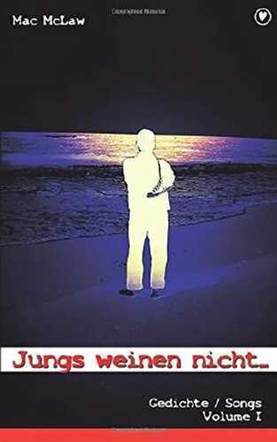 Jungs weinen nicht (Poems / Songs)