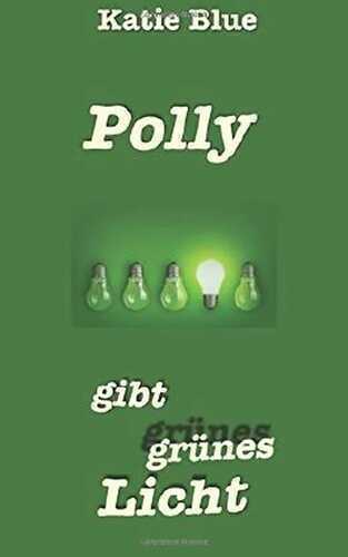 Polly gibt grünes Licht (Krimi mit Herz)