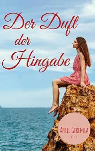 Der Duft der Hingabe — April Geremia