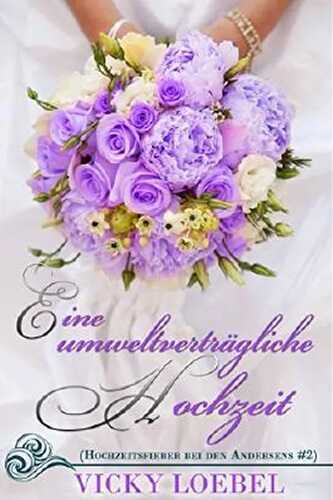 Eine umweltverträgliche Hochzeit (Hochzeitsfieber bei den Andersens #2)