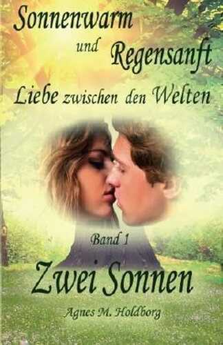 Sonnenwarm und Regensanft: Liebe zwischen den Welten (Zwei Sonnen)