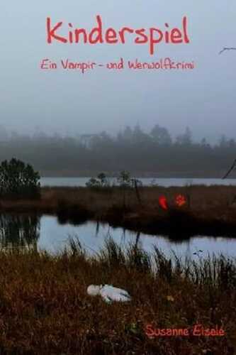 Kinderspiel: Ein Vampir- und Werwolfkrimi Band 2