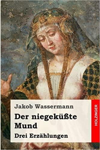 Der Niegeküßte Mund: Drei Erzählungen