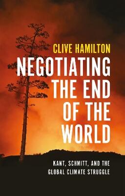 Negotiating the End of the World: Kant, Schmitt, a nd the Global Climate Struggle