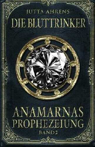 Anamarnas Prophezeiung, Band 2: Die Bluttrinker - Fantasy Saga