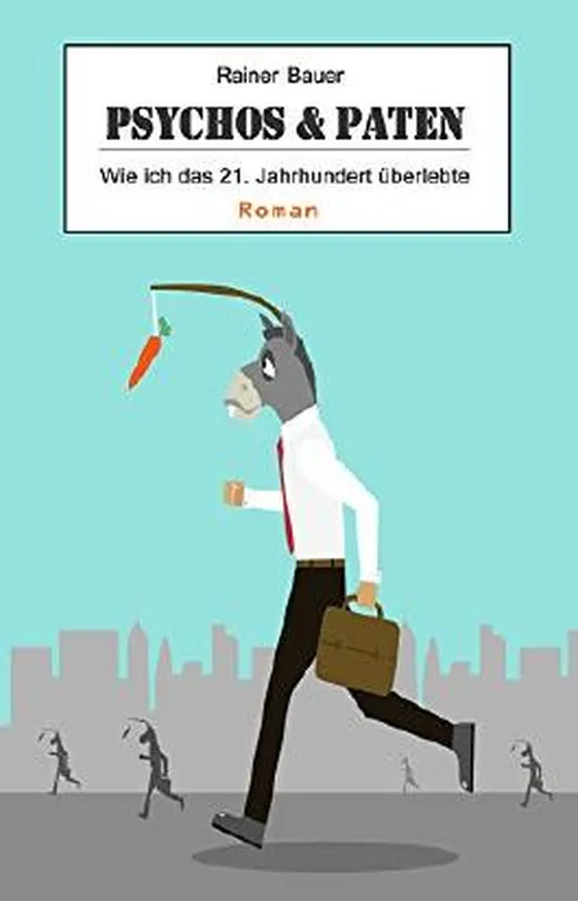 Psychos & Paten: Wie ich das 21. Jahrhundert überlebte (Das Buch der verlorenen Liebe 3)