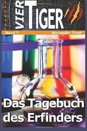 Vier Tiger: Das Tagebuch des Erfinders (Jugendkrimi)