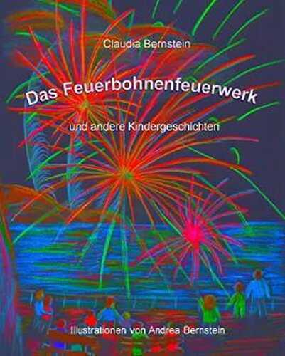 Das Feuerbohnenfeuerwerk: und andere Kindergeschichten