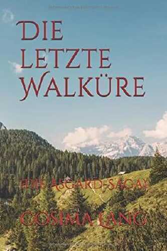 Die letzte Walküre: (Die Asgard-Saga)