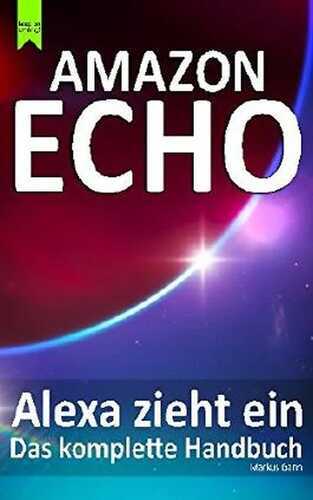 Amazon Echo - Alexa zieht ein: Das komplette Handbuch