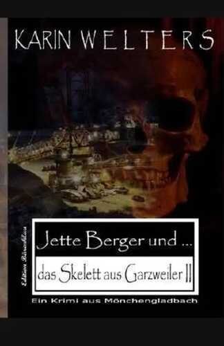 Jette Berger und das Skelett aus Garzweiler II: Ein Krimi aus Moenchengladbach (Volume 2) (German Edition)