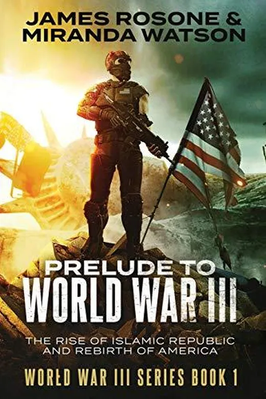 Prelude to World War Three: The Rise of the Islamic Republic and the Rebirth of America (World War III, Band 1)