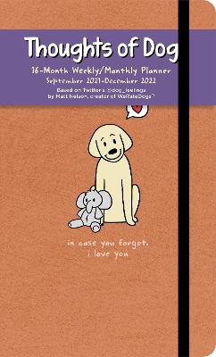 Thoughts of Dog 16-Month 2021-2022 Weekly/Monthly Planner Calendar
