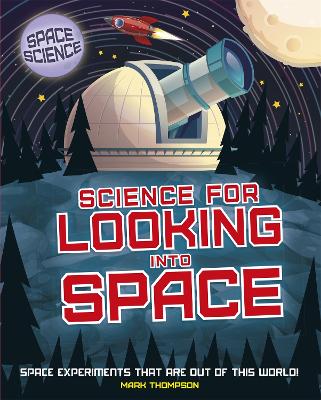Space Science: STEM in Space: Science for Looking Into Space — Mark Thompson