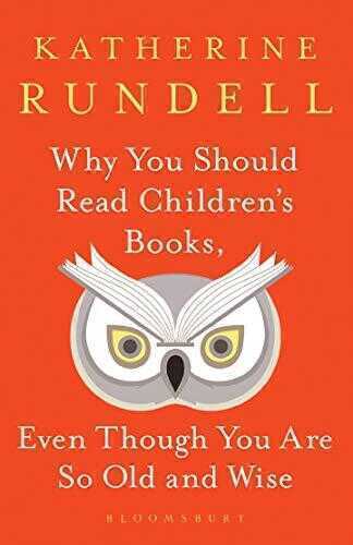Why You Should Read Children''s Books, Even Though You Are So Old and Wise