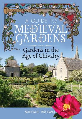 A Guide to Medieval Gardens — Michael Brown