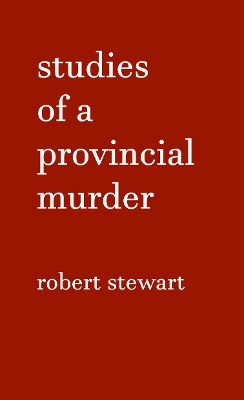 Studies of a Provincial Murder