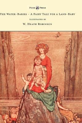 Water-Babies - A Fairy Tale for a Land-Baby - Illustrated by W. Heath Robinson