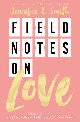 Field Notes on Love — Jennifer E. Smith