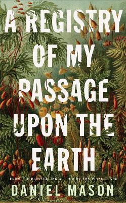 Registry of My Passage Upon the Earth — Daniel Mason