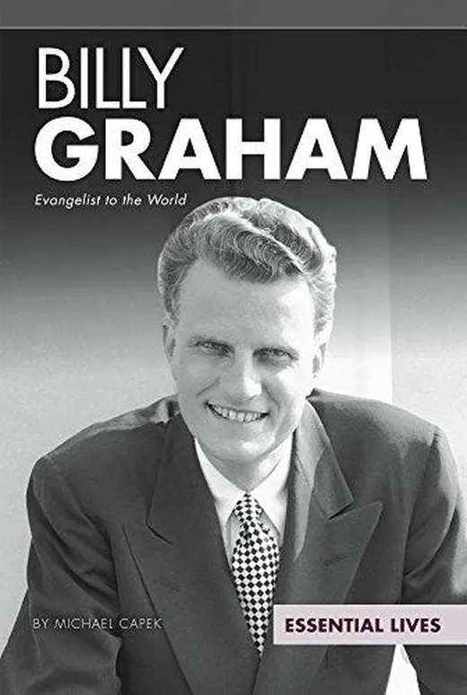 Billy Graham: Evangelist to the World (Essential Lives)