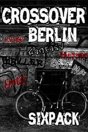 Crossover Berlin: Sixpack