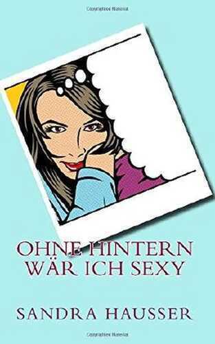 Ohne Hintern wär ich sexy