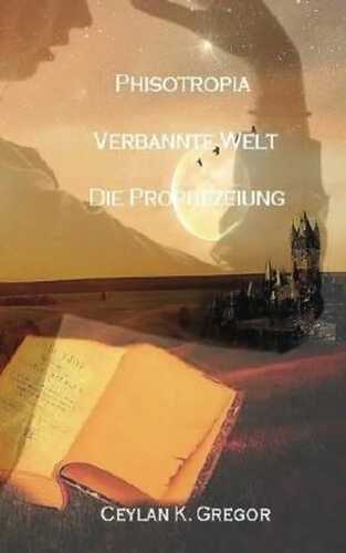 Phisotropia Verbannte Welt: Die Prophezeiung