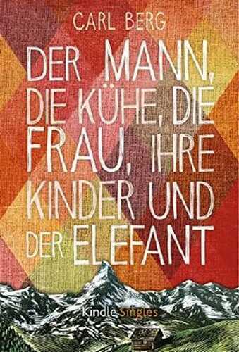 Der Mann, die Kühe, die Frau, ihre Kinder und der Elefant (Kindle Single)