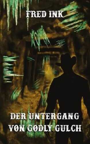 Der Untergang von Godly Gulch: Eine Horrornovelle auf H. P. Lovecrafts Spuren