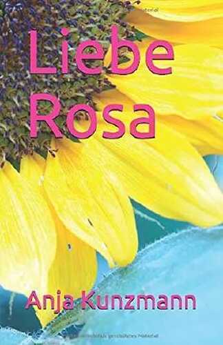 Liebe Rosa — Anja Kunzmann