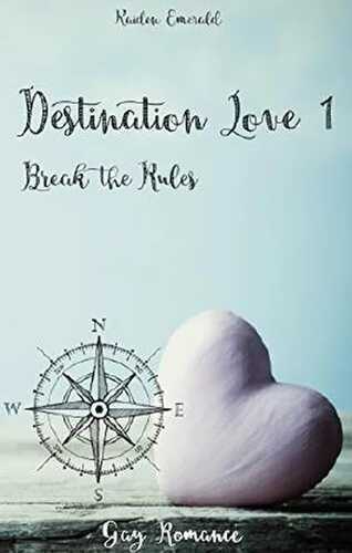 Destination Love: Break the Rules (German Edition)