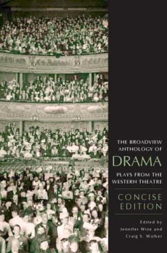 Broadview Anthology of Drama : Plays from the Western Theatre