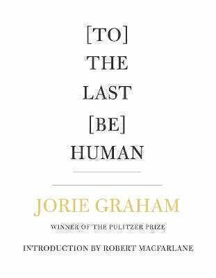 [To] the Last [Be] Human