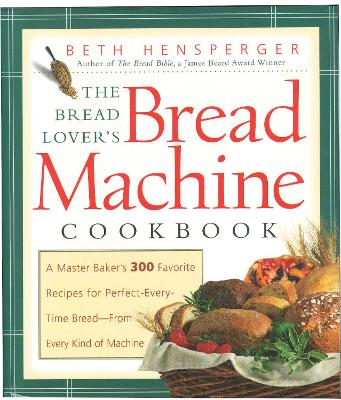 Bread Lover's Bread Machine Cookbook