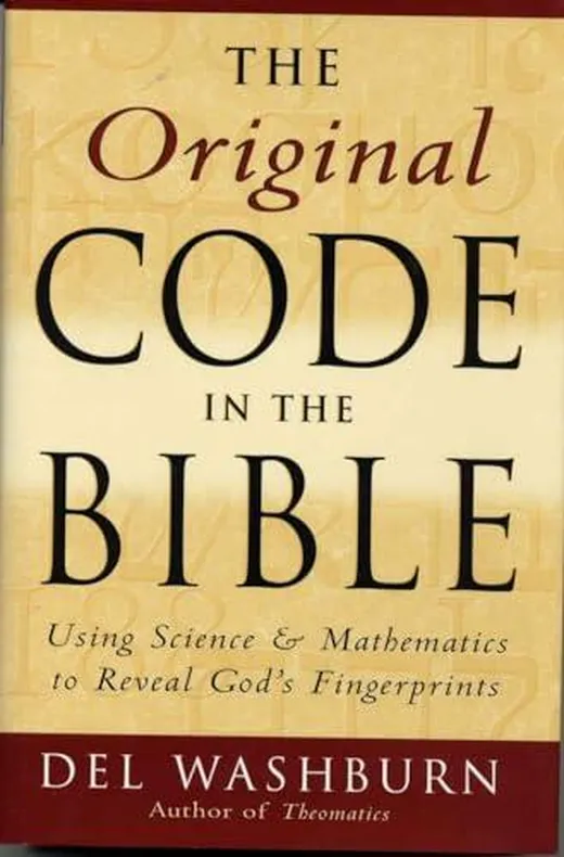The Original Code in the Bible: Using Science and Mathematics to Reveal God's Fingerprints